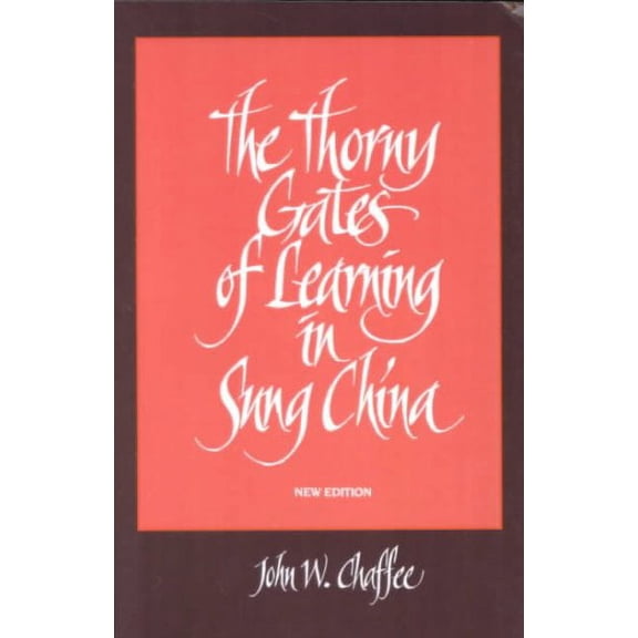 Pre-Owned Pre-owned Thorny Gates of Learning in Sung China : A Social History of Examinations, Paperback by Chaffee, John W., ISBN 0791424243, ISBN-13 9780791424247