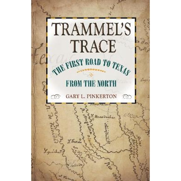 Pre-Owned Trammel's Trace: The First Road to Texas from the North (Paperback) 1623497906 9781623497903