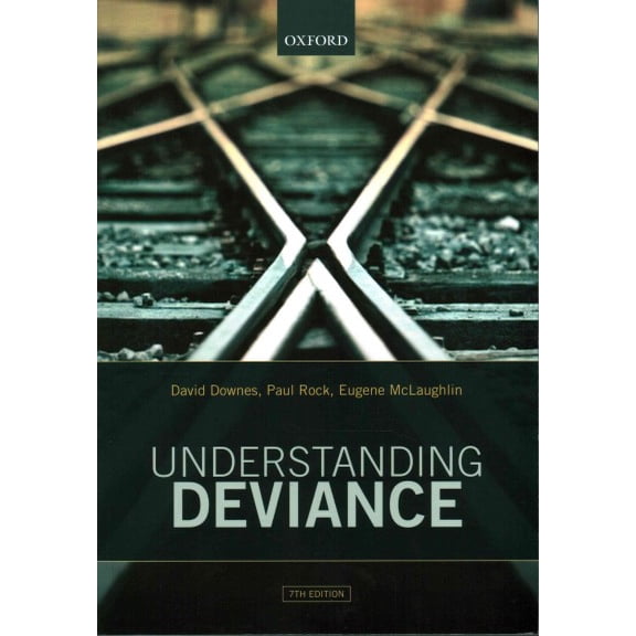 Pre-Owned Pre-owned Understanding Deviance : A Guide to the Sociology of Crime and Rule-Breaking, Paperback by Downes, David; Rock, Paul; McLaughlin, Eugene, ISBN 0198747349, ISBN-13 9780198747345