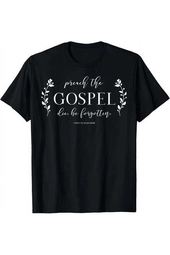 Preach The Gospel, Die, Be Forgotten T-Shirt Unisex S-5XL Hot Trending Shirt, Vintage Birthday Gift