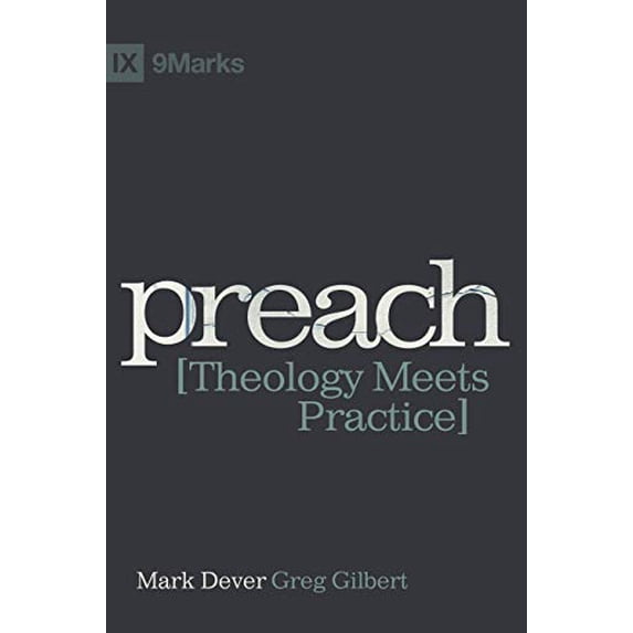 Pre-Owned Preach: Theology Meets Practice IX Marks Paperback Mark Dever, Greg Gilbert