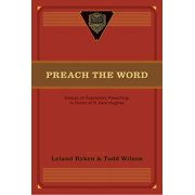 Preach the Word Essays on Expository Preaching In Honor of R. Kent Hughes, Paperback