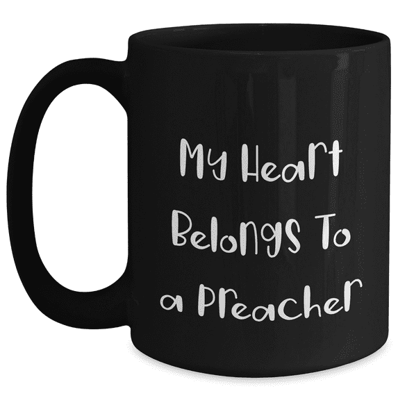 Preacher Humor Gifts from Friends to Preacher, Funny Quote My Heart Belongs To A Preacher, Black Coffee Mug for Mother's Day