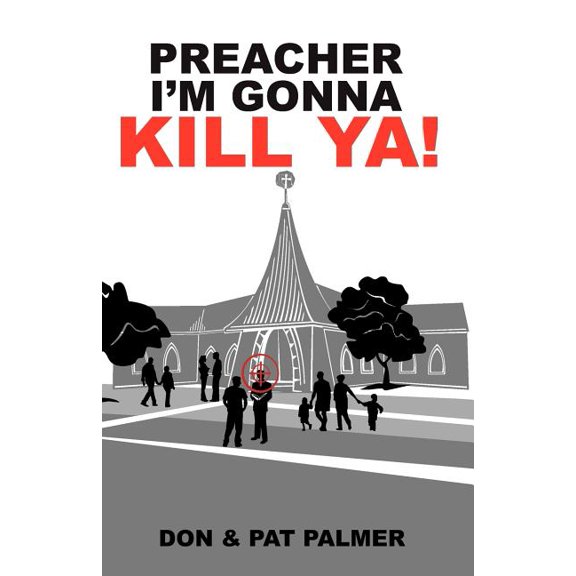 Preacher I'm Gonna Kill Ya! (Paperback) by Pat Palmer, Don Palmer
