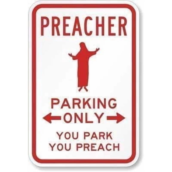 Preacher Parking Only You Park You Preach Aluminum Tin Sign, Rustic Workshop Decor for Church Parking Areas, Religious Reserved Parking Sign, 8x12 Inch
