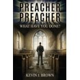 thumbnail image 1 of Preacher, Preacher, What Have You Done?, (Paperback), 1 of 1