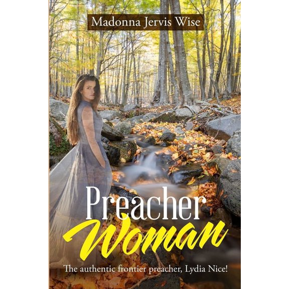 Preacher Woman: The Authentic Frontier Preacher, Lydia Nice!, (Paperback)