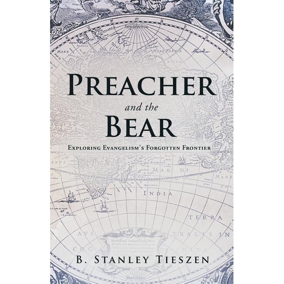 Preacher and the Bear: Exploring Evangelism's Forgotten Frontier, (Paperback)