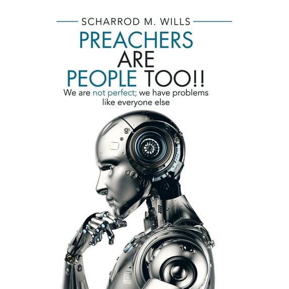 Preachers Are People Too!!: We Are Not Perfect; We Have Problems Like Everyone Else (Hardcover)