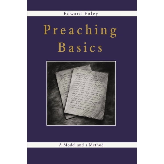 Preaching Basics: A Model and a Method, (Hardcover)