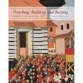 thumbnail image 1 of Preaching, Building, and Burying: Friars in the Medieval City, (Hardcover), 1 of 1