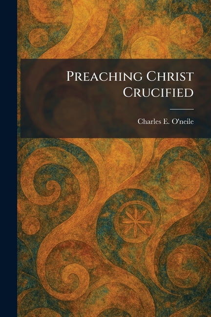 Preaching Christ Crucified, (Paperback)