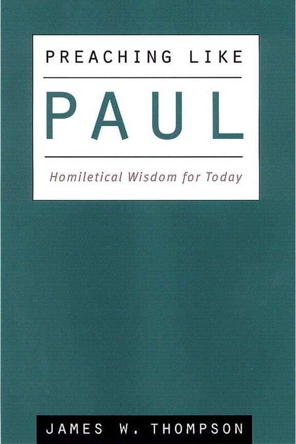 Preaching Like Paul: Homiletical Wisdom for Today, (Paperback)