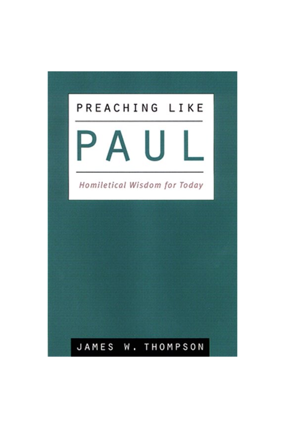 Pre-Owned Preaching Like Paul: Homiletical Wisdom for Today (Paperback) 0664222943 9780664222949