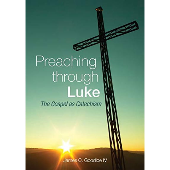 Pre-Owned Preaching Through Luke (Paperback) 1625642393 9781625642394