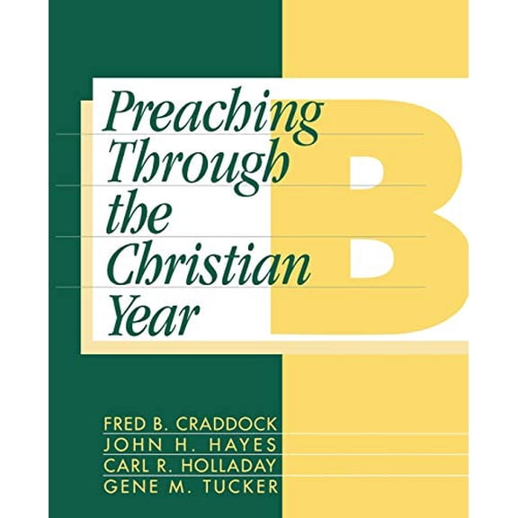 Pre-Owned Preaching Through the Christian Year: Year B: A Comprehensive Commentary on the Lectionary (Paperback) 1563380684 9781563380686