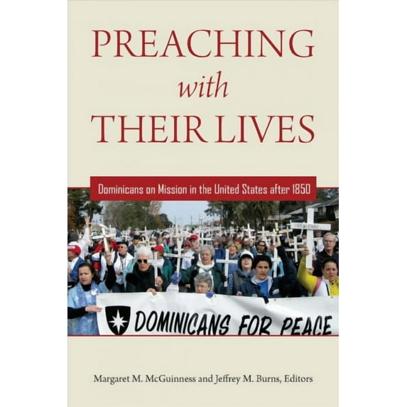 Preaching With Their Lives : Dominicans on Mission in the United States After 1850