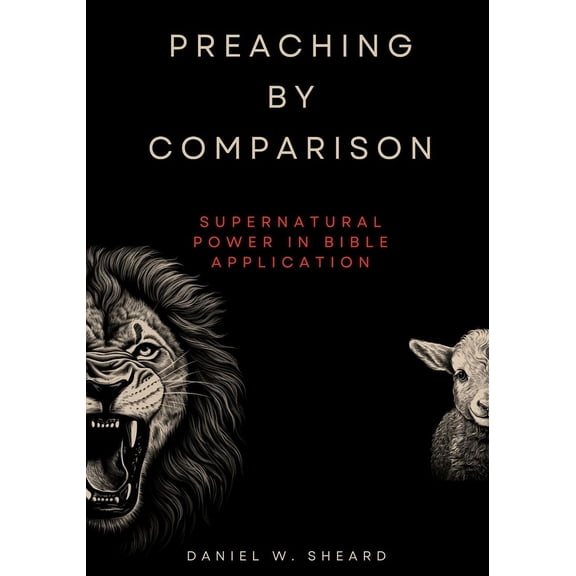 Preaching by Comparison: Supernatural Power in Bible Application, (Paperback)