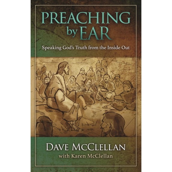 Pre-Owned Preaching by Ear: Speaking God's Truth from the Inside Out (Paperback)