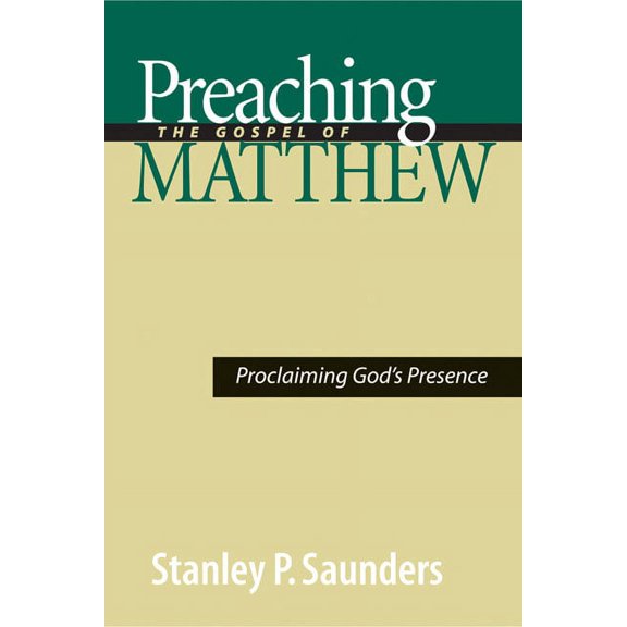 Preaching the Gospel of Matthew: Proclaiming God's Presence, (Paperback)