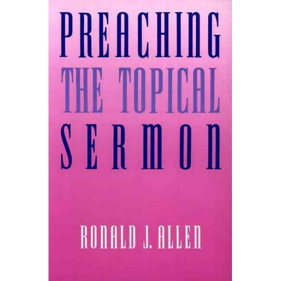 Preaching the Topical Sermon (Paperback)