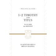 Preaching the Word 1-2 Timothy and Titus To Guard the Deposit, Hardcover