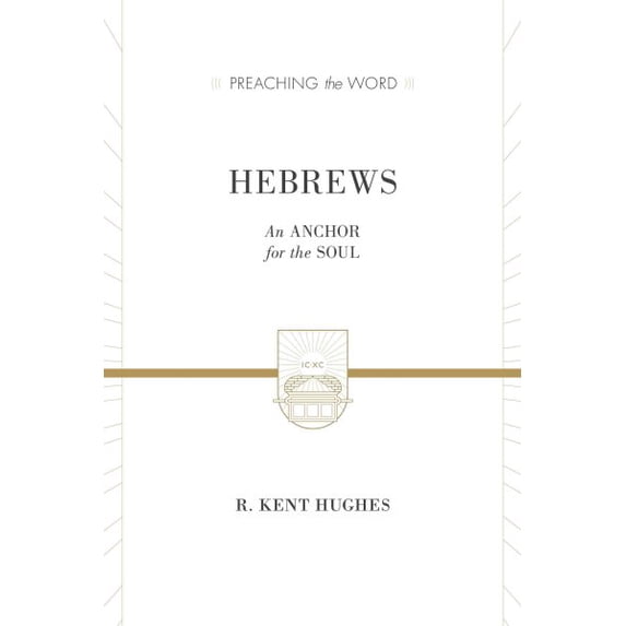 Preaching the Word: Hebrews: An Anchor for the Soul (2 Volumes in 1 / ESV Edition) (Hardcover)