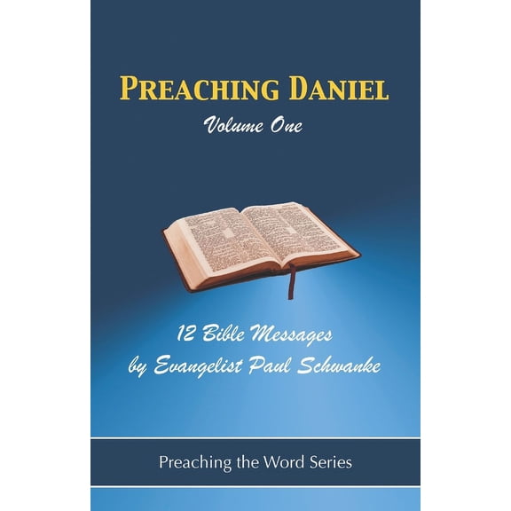 Preaching the Word: Preaching Daniel - Volume 1: 12 Bible Messages from Daniel (Paperback)