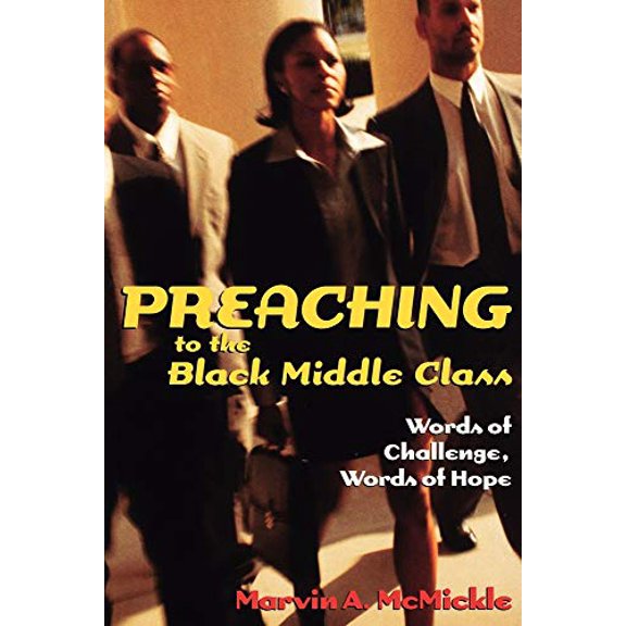 Pre-Owned Preaching to the Black Middle Class: Words of Challenge, Words of Hope (Paperback) 0817013288 9780817013288