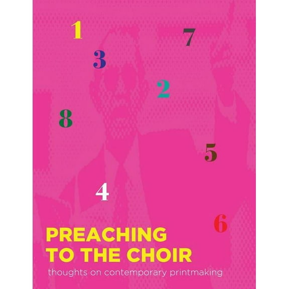 Preaching to the Choir: thoughts on contemporary printmaking, (Paperback)