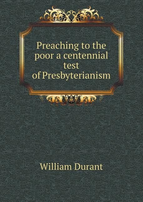 Preaching to the poor a centennial test of Presbyterianism (Paperback)