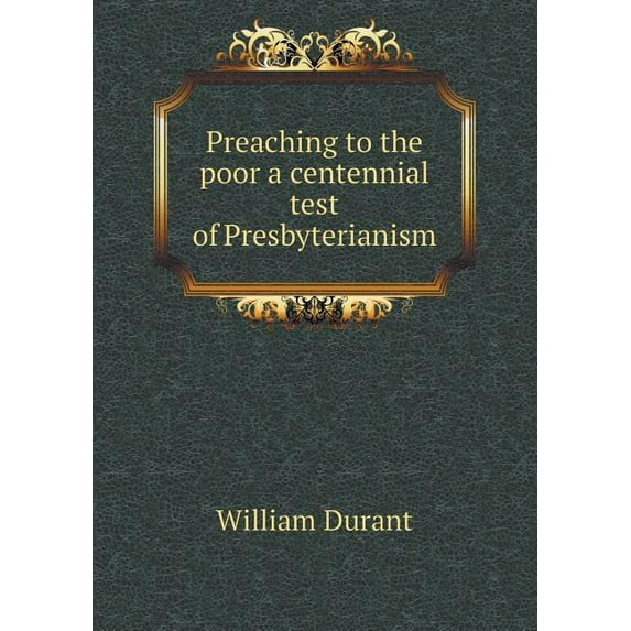 Preaching to the poor a centennial test of Presbyterianism (Paperback)