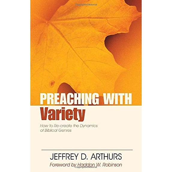 Pre-Owned Preaching with Variety: How to Re-Create the Dynamics of Biblical Genres (Paperback) 0825420199 9780825420191