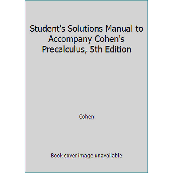 Pre-Owned Student's Solutions Manual to Accompany Cohen's Precalculus, 5th Edition (Paperback) 0314203850 9780314203854