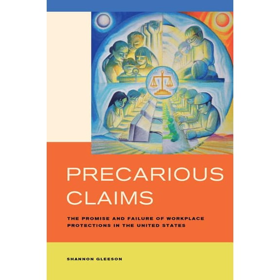 Precarious Claims : The Promise and Failure of Workplace Protections in the United States (Edition 1) (Paperback)