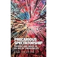 thumbnail image 1 of Precarious Spectatorship: Theatre and Image in an Age of Emergencies, (Hardcover), 1 of 1