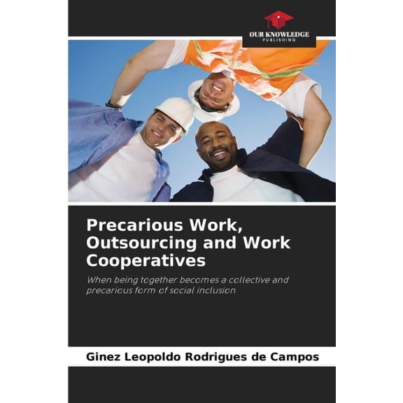 Precarious Work, Outsourcing and Work Cooperatives, (Paperback)