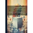 thumbnail image 1 of Precedents: Decisions On Points of Order With Phraseology in the United States Senate From the First to Sixty-Second Congress Inclusive, 1789-1913 (Paperback), 1 of 1