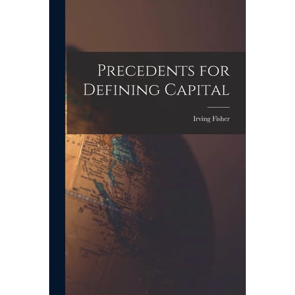 Precedents for Defining Capital, (Paperback)
