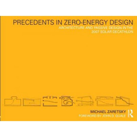 Pre-Owned Precedents in Zero-Energy Design: Architecture and Passive Design in the 2007 Solar Decathlon, (Paperback)