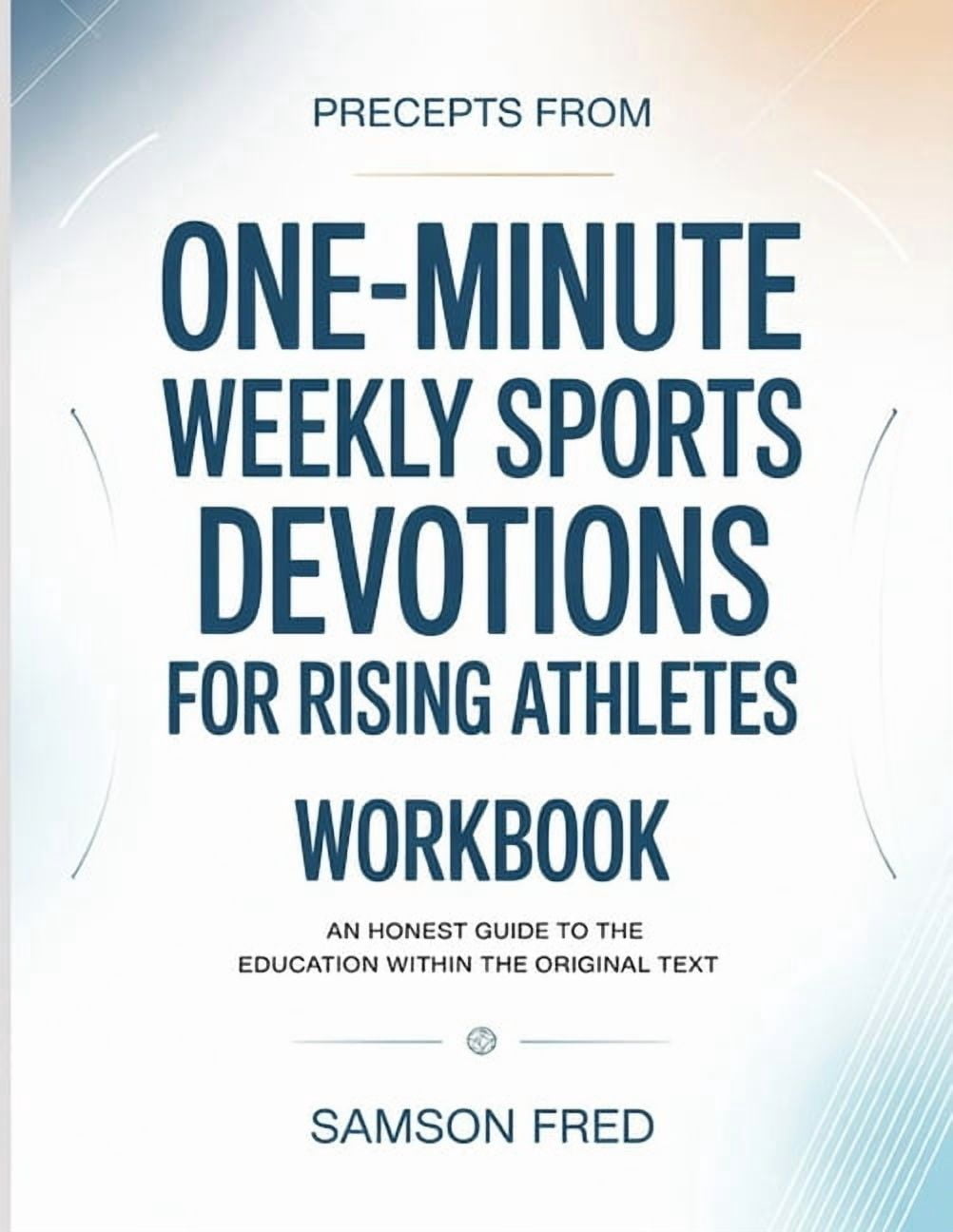 Precepts From One-minute Weekly Sports Devotions For Rising Athletes: An Honest Guide To The Education Within The Origin, (Paperback)