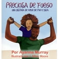 thumbnail image 1 of Preciosa de Fuego: Una Historia de Amor de Papi e Hija, (Paperback), 1 of 1