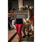 Preciosos Perdedores Paperback by Sergio Gutierrez Negron