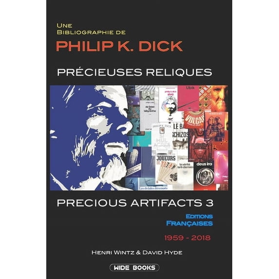 Precious Artifacts: Precious Artifacts 3 - Précieuses Reliques: Une Bibliographie de Philip K. Dick - Éditions Françaises - 1959-2018 (Paperback)