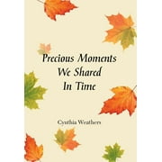 Precious Moments We Shared in Time, Hardcover