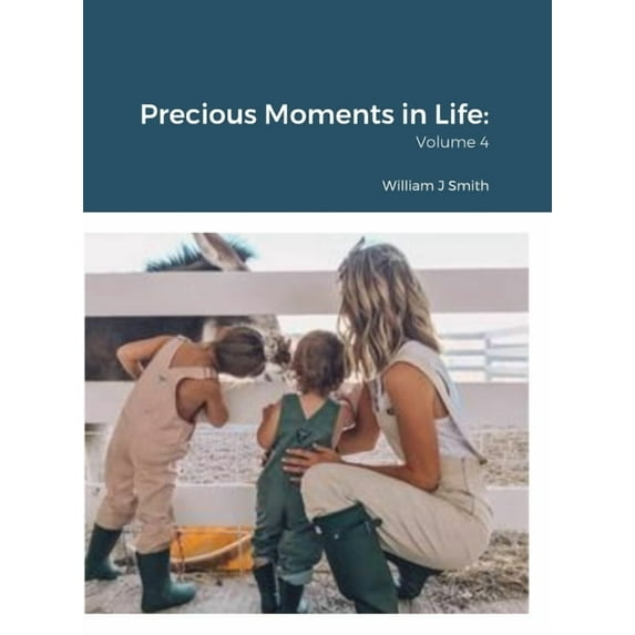 Precious Moments in Life: Volume 4, (Hardcover)
