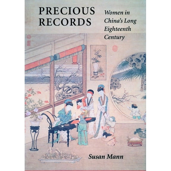 Precious Records: Women in China's Long Eighteenth Century, (Paperback)
