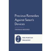 Precious Remedies Against Satan's Devices Complete and Unabridged, with Editor's Introduction, Paperback