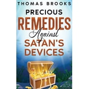 Precious Remedies Against Satan's Devices, Hardcover