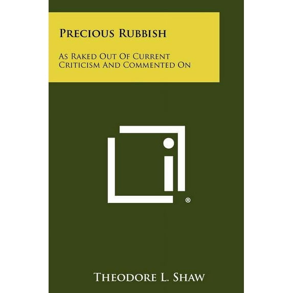 Precious Rubbish: As Raked Out Of Current Criticism And Commented On (Paperback)